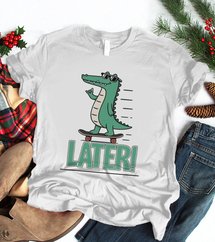 Alligator Skating Later Skateboarding Sunglasses Cool Fun T-Shirt