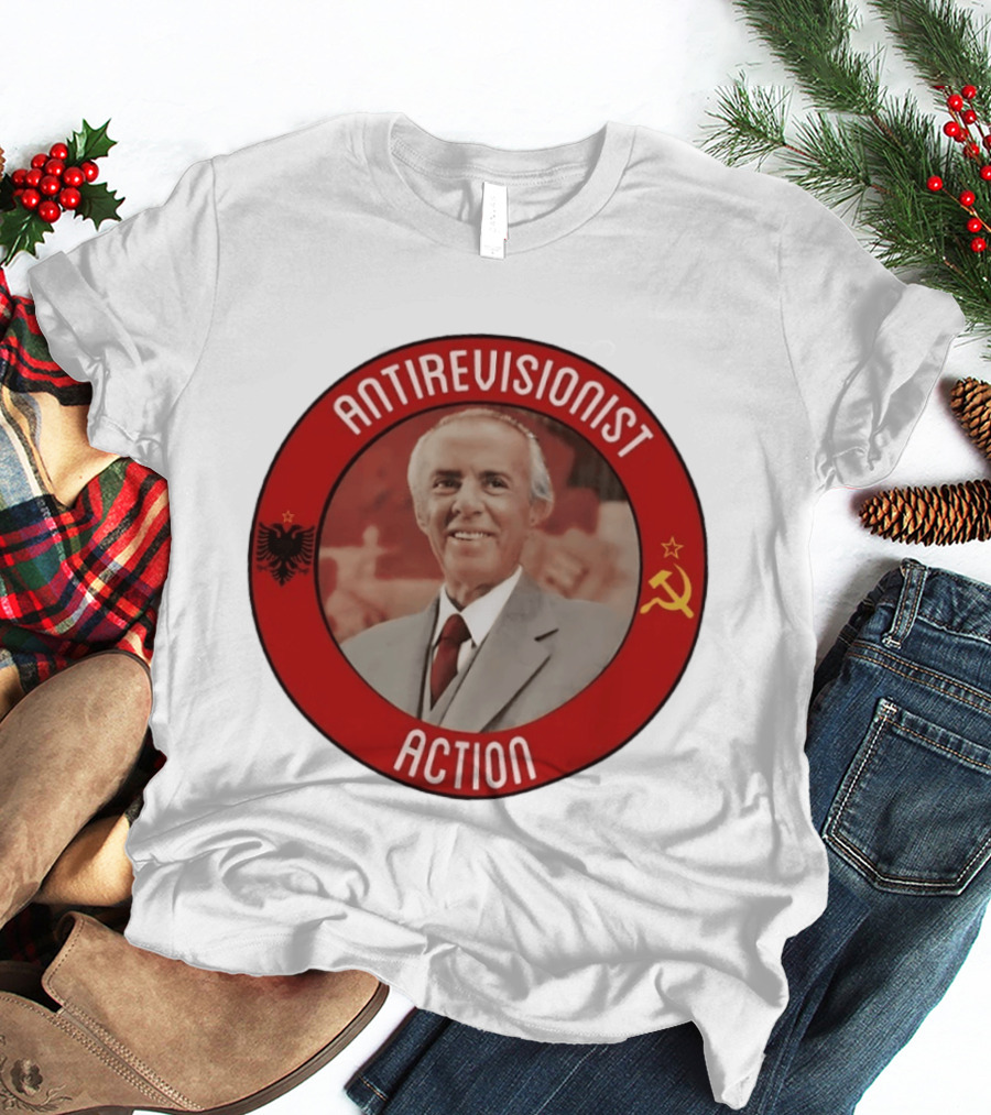 Antirevisionist Action Enver Hoxha Albania Soviet T-Shirt