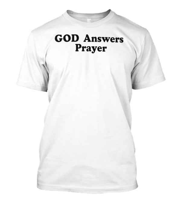 God Answers Prayer Faith Religious Inspirational Belief T-Shirt