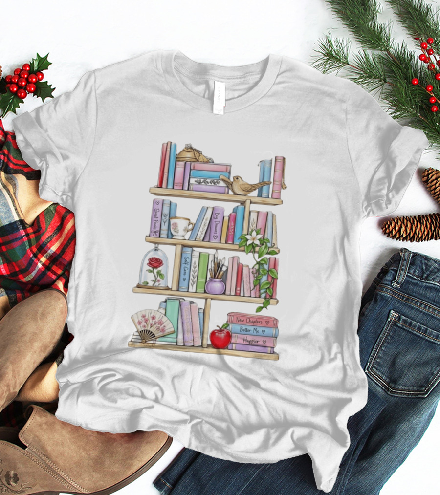 Good Books Big Dreams Self Care And New Chapters Better Me Happier Bookshelf T-Shirt