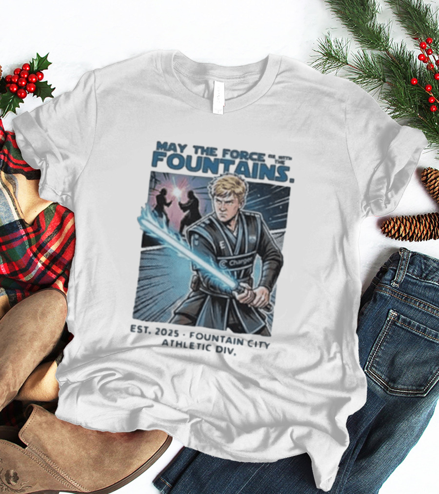 May The Force Be With The Fountains Fountain City Athletic Div Est 2025 Jedi Lightsaber Battle Scene T-Shirt