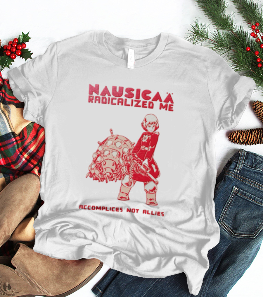 Nausicaa Radicalized Me Accomplices Not Allies Girl Machine Gun Ohmu T-Shirt