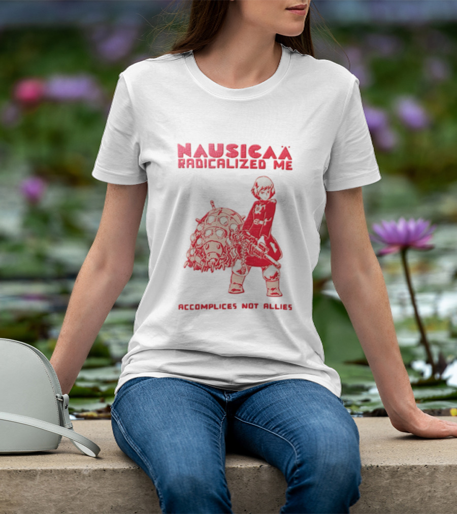 Nausicaa Radicalized Me Accomplices Not Allies Girl Machine Gun Ohmu T-Shirt