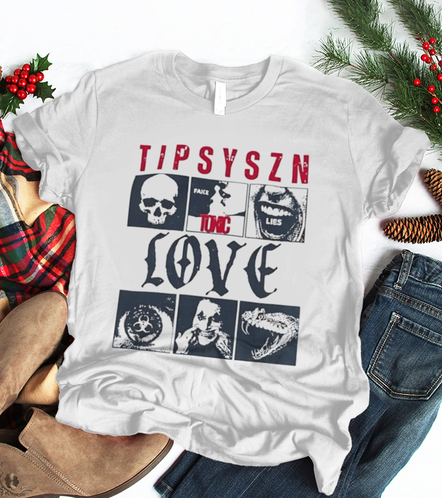Tipsy Szn Fake Toxic Lies Love Edgy Aesthetic Skulls And Mouth T-Shirt