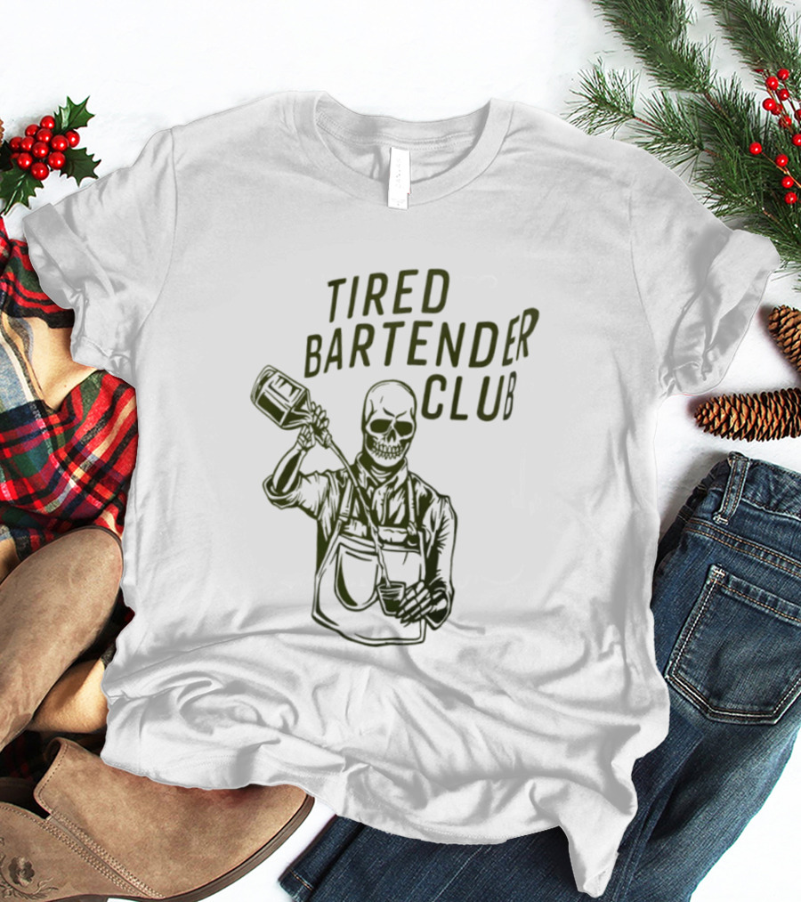 Tired Bartender Club Skull Pouring Mixology Bar Life T-Shirt