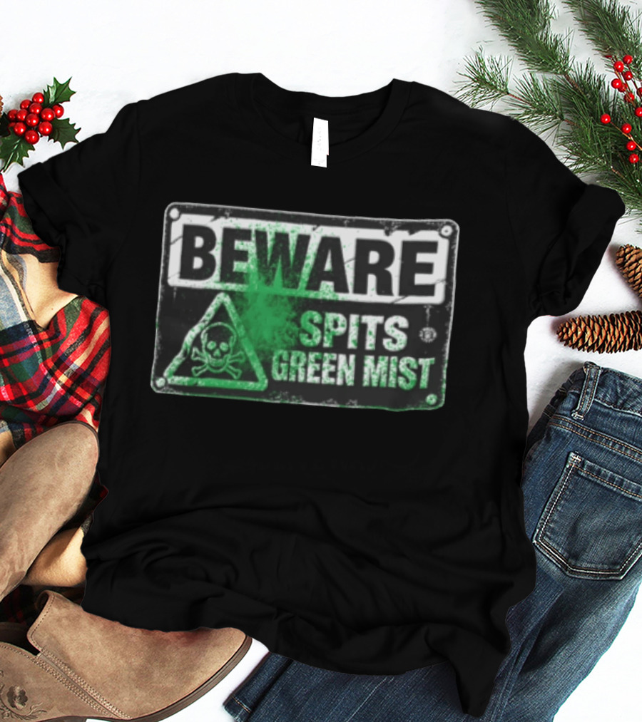Beware Spits Green Mist Warning Sign With Skull And Crossbones T-Shirt