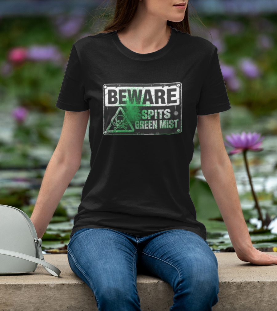 Beware Spits Green Mist Warning Sign With Skull And Crossbones T-Shirt