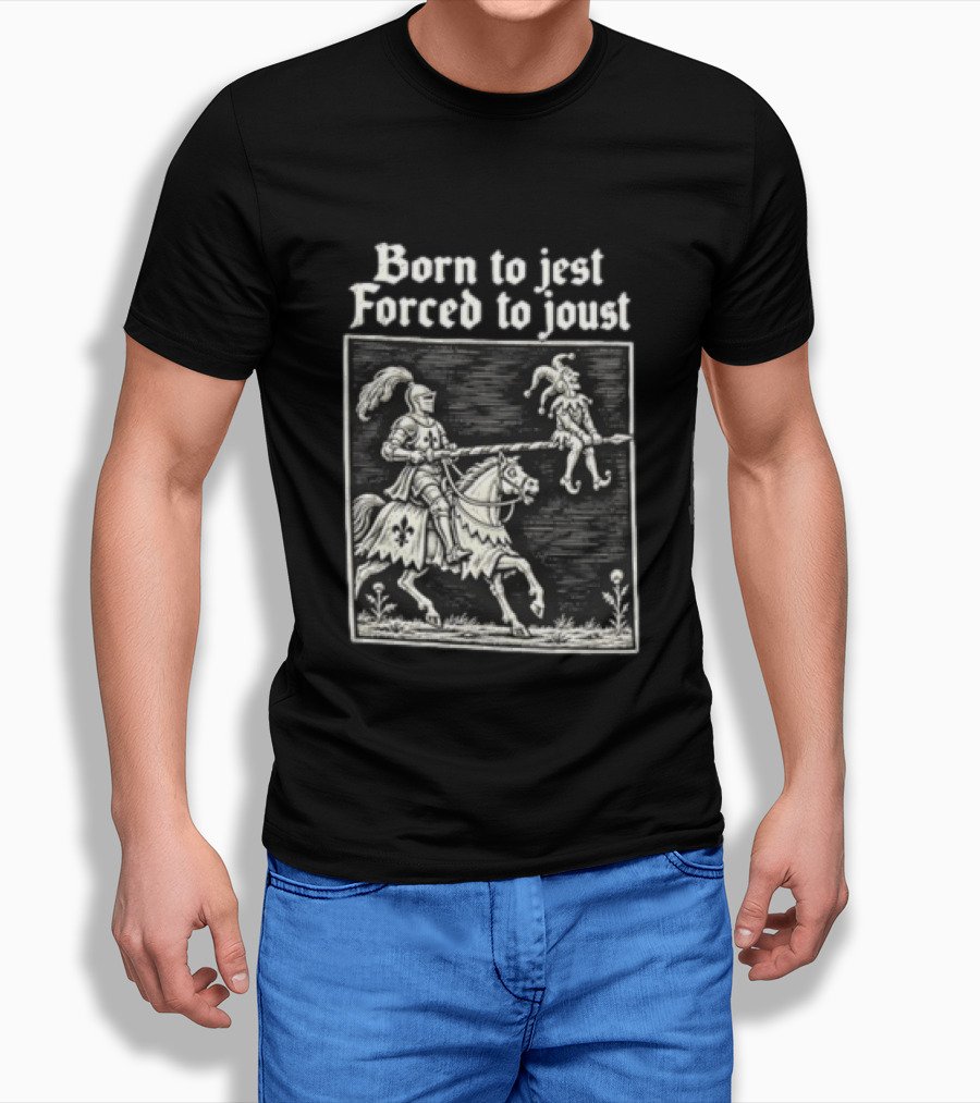 Born To Jest Forced To Joust Knight Jester Spear Horse Mock Medieval Humor T-Shirt