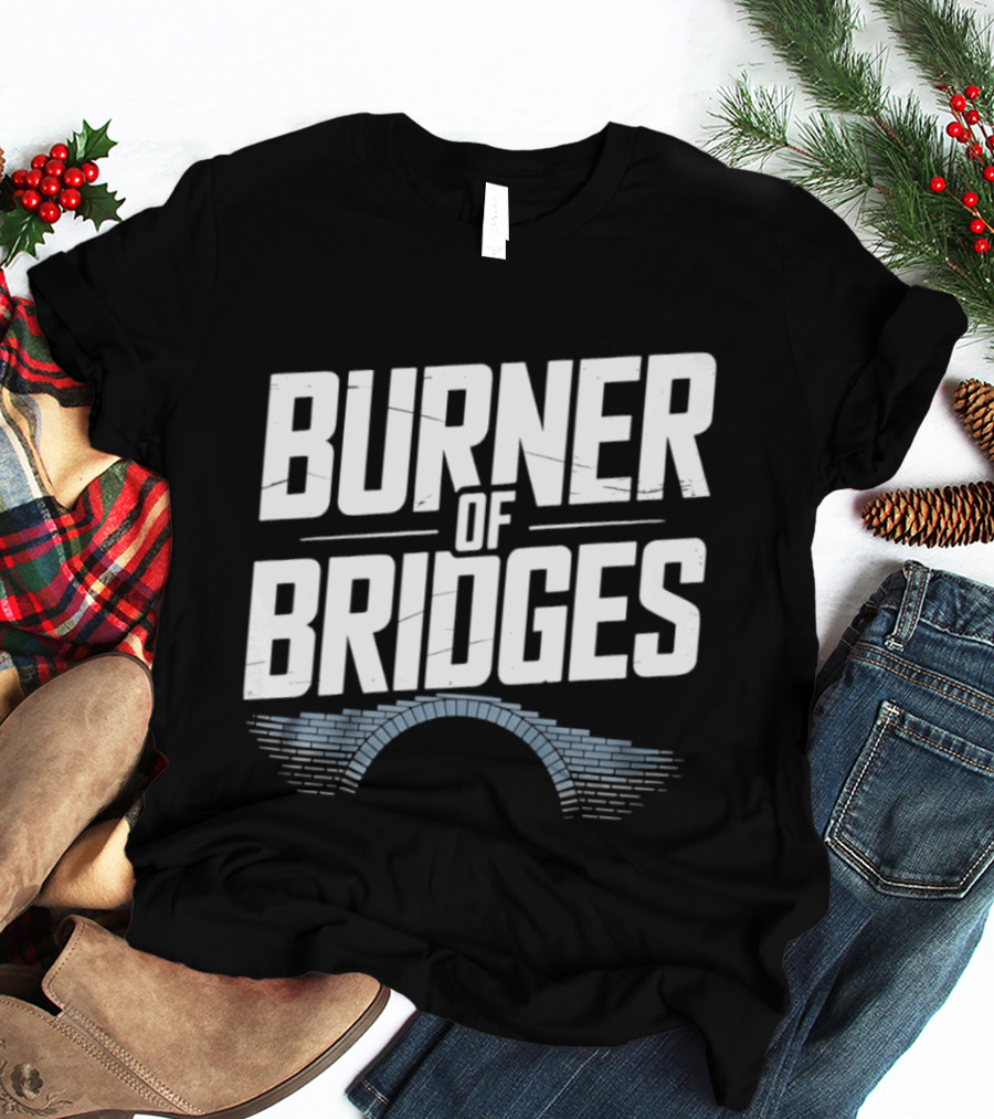 Burner Of Bridges With Brick Archway T-Shirt