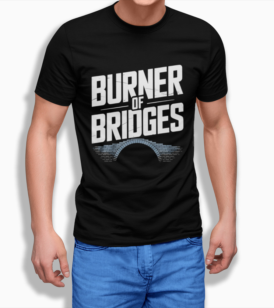 Burner Of Bridges With Brick Archway T-Shirt
