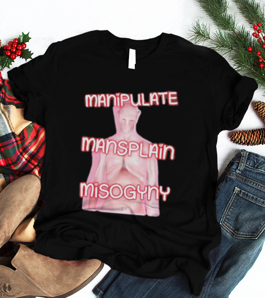 Manipulate Mansplain Misogyny Feminist Empowerment T-Shirt
