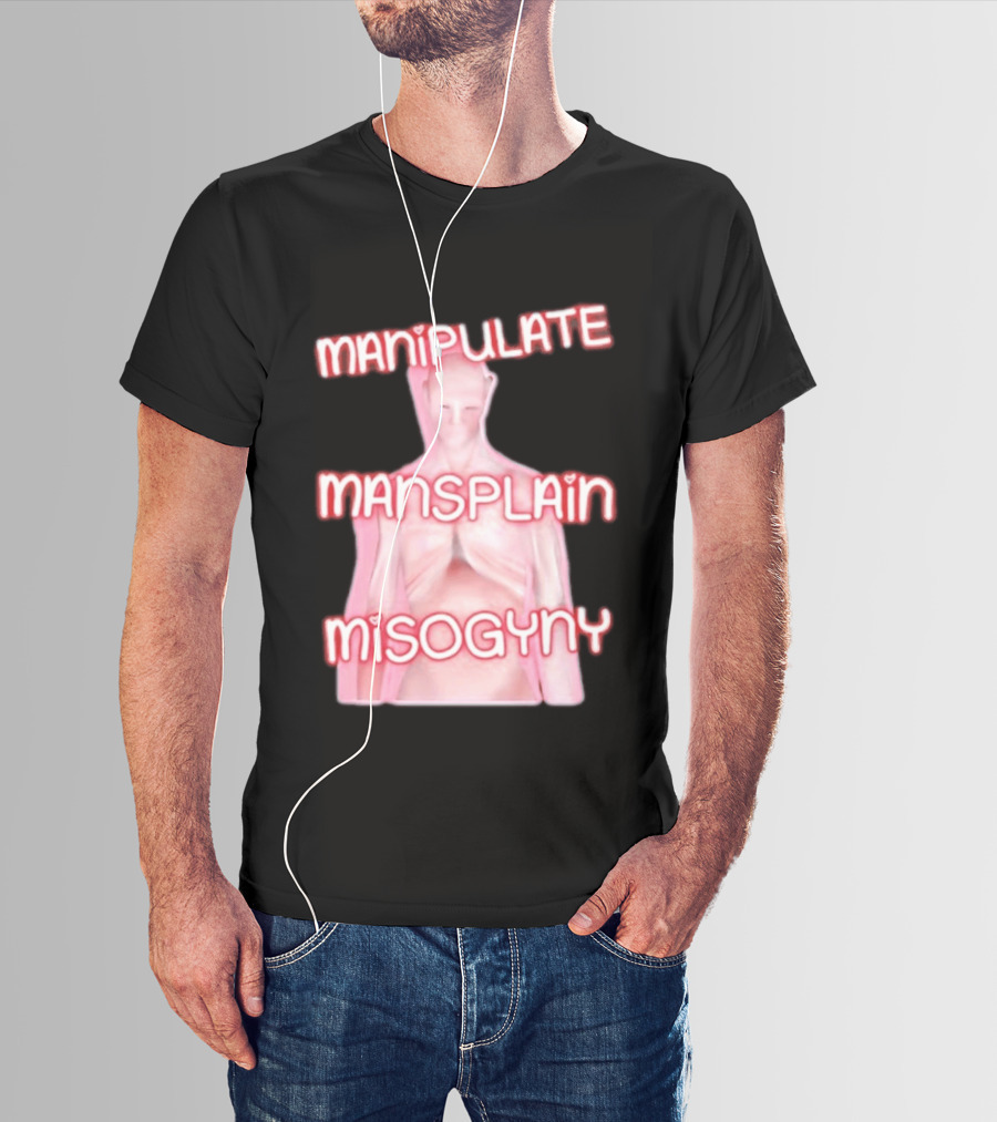 Manipulate Mansplain Misogyny Feminist Empowerment T-Shirt