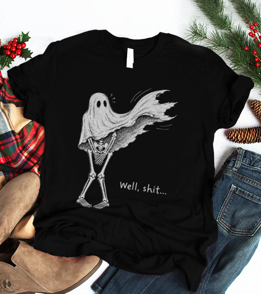 Well Shit Skeleton Ghost Dark Humor Halloween T-Shirt