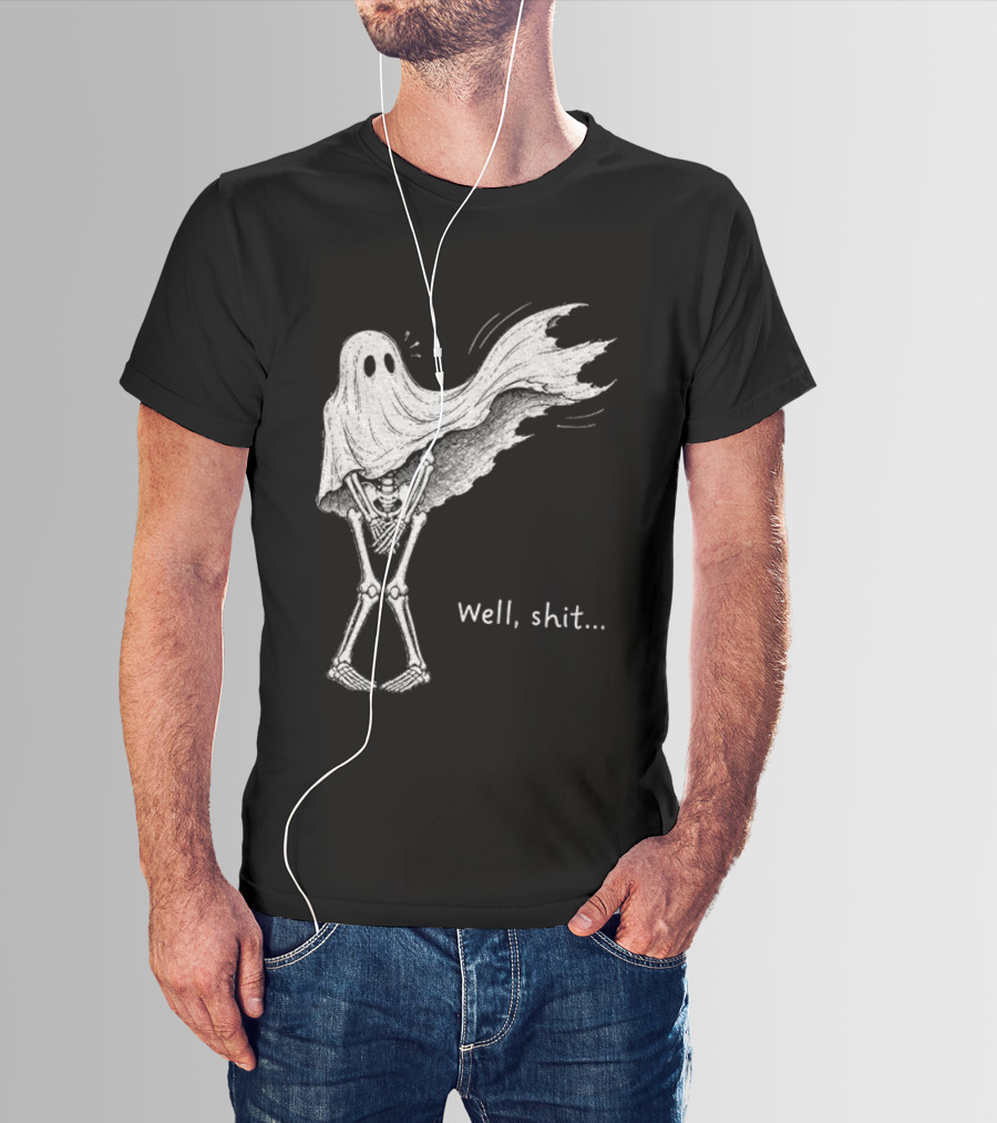 Well Shit Skeleton Ghost Dark Humor Halloween T-Shirt