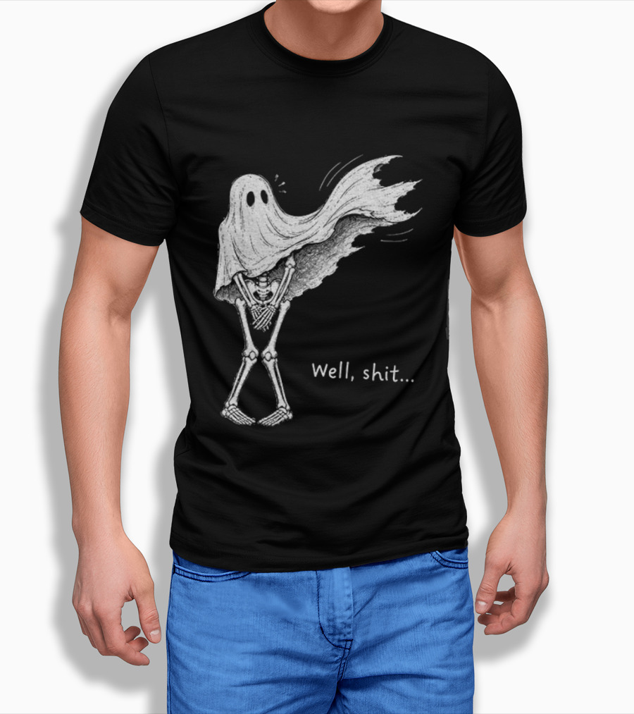 Well Shit Skeleton Ghost Dark Humor Halloween T-Shirt