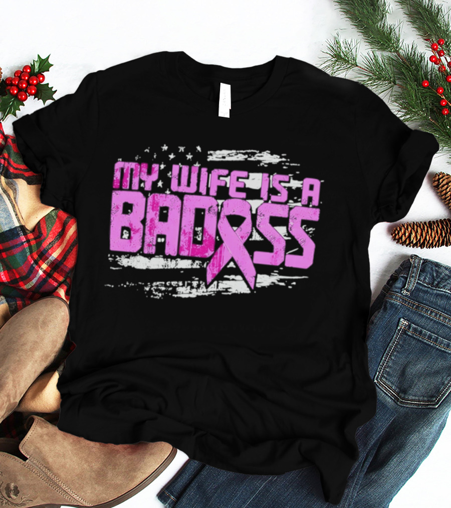 My Wife Is A Badass Breast Cancer Awareness Pink Ribbon Flag T-Shirt