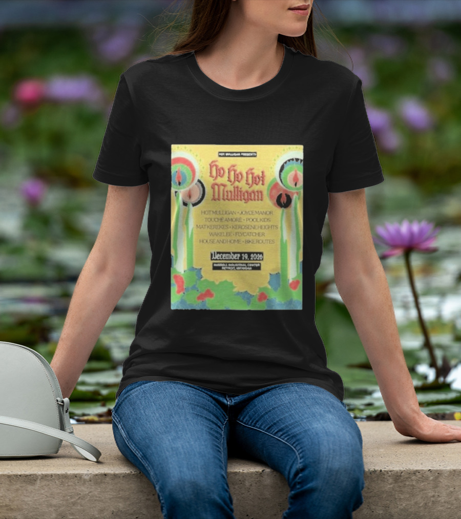 Hot Mulligan Presents Ho Ho Hot Mulligan Event With Joyce Manor And Touché Amoré At Russel Industrial Center Detroit On December 19 2026 T-Shirt