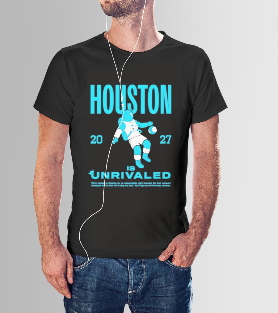 Houston Is Unrivaled 2027 Women's Basketball Astronaut T-Shirt