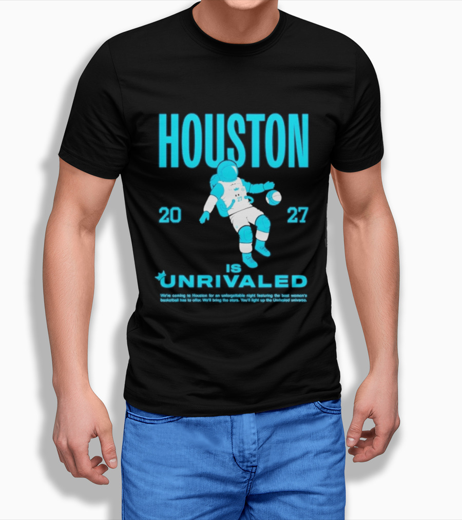Houston Is Unrivaled 2027 Women's Basketball Astronaut T-Shirt