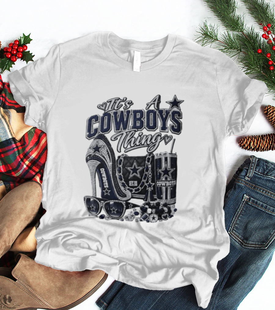 Dallas Cowboys Rhinestone High Heel Purse Tumbler Sunglasses It's A Cowboys Thing T-Shirt