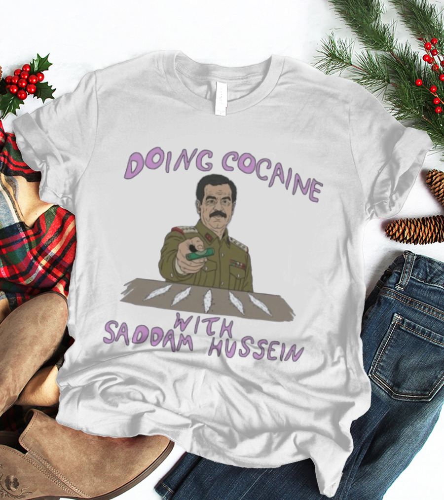 Doing Cocaine With Saddam Hussein Explicitly Controversial Illustrated T-Shirt