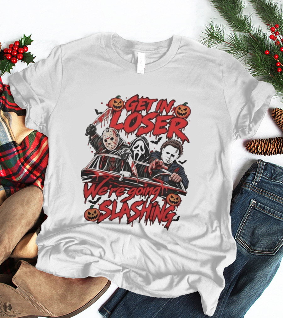 Get In Loser We're Going Slashing With Jason Voorhees Ghostface Michael Myers Halloween Pumpkins T-Shirt