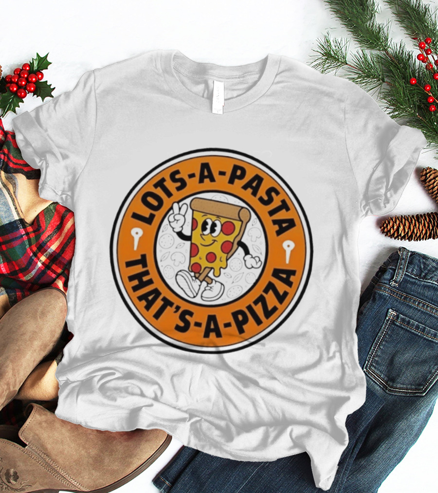 Lots A Pasta That's A Pizza Cartoon Slice Fun T-Shirt