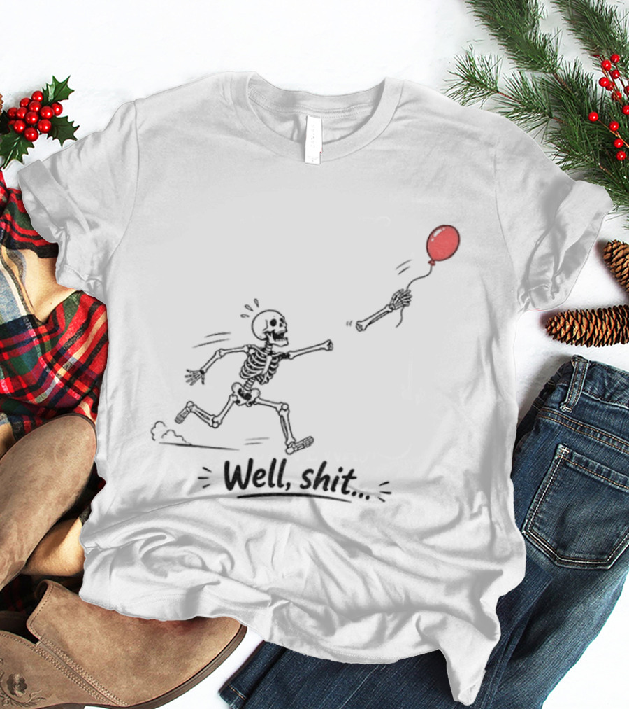 Skeleton Lost Balloon Well Shit Dark Humor Halloween T-Shirt