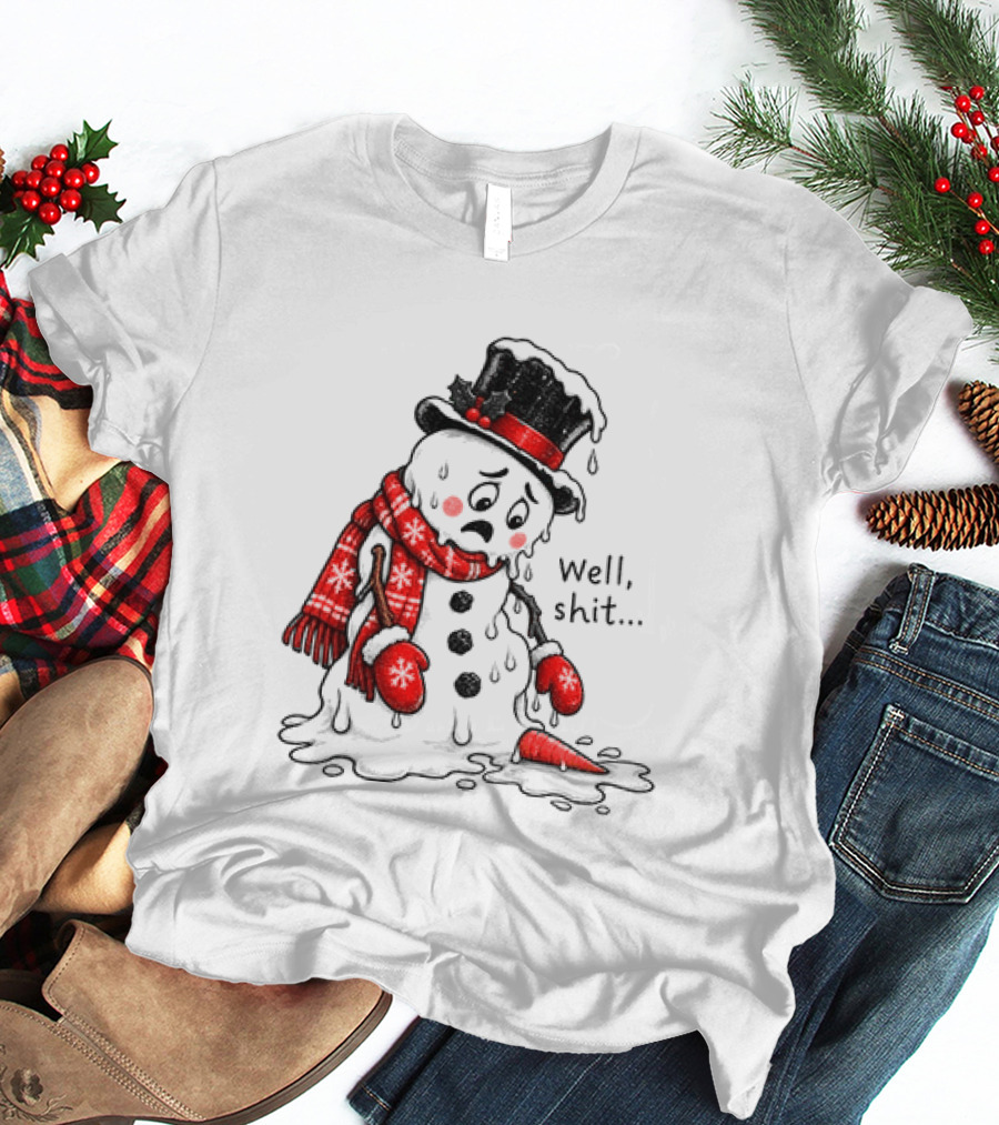 Well Shit Christmas Humor Melting Snowman With Hat And Scarf T-Shirt