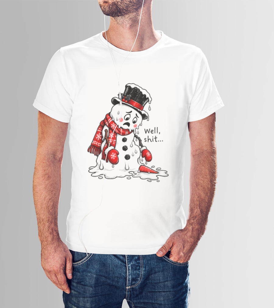 Well Shit Christmas Humor Melting Snowman With Hat And Scarf T-Shirt