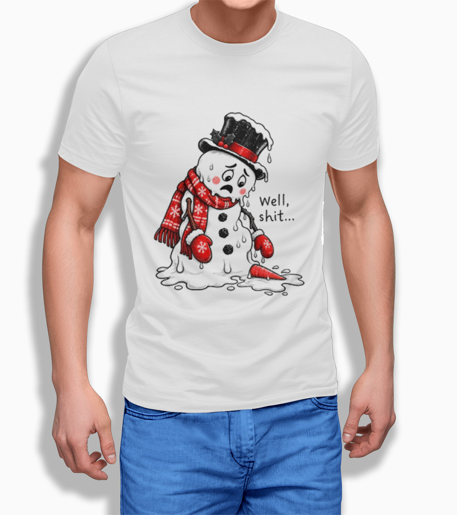 Well Shit Christmas Humor Melting Snowman With Hat And Scarf T-Shirt