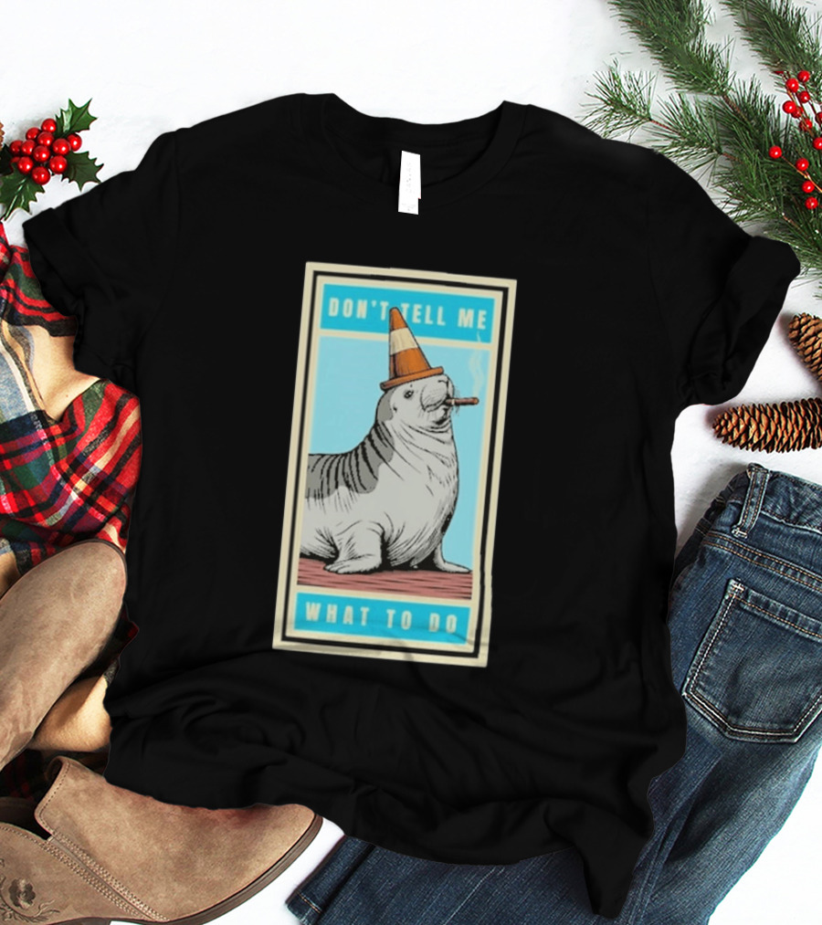 Neil The Seal Smoking Cigar Wearing Cone Don't Tell Me What To Do T-Shirt
