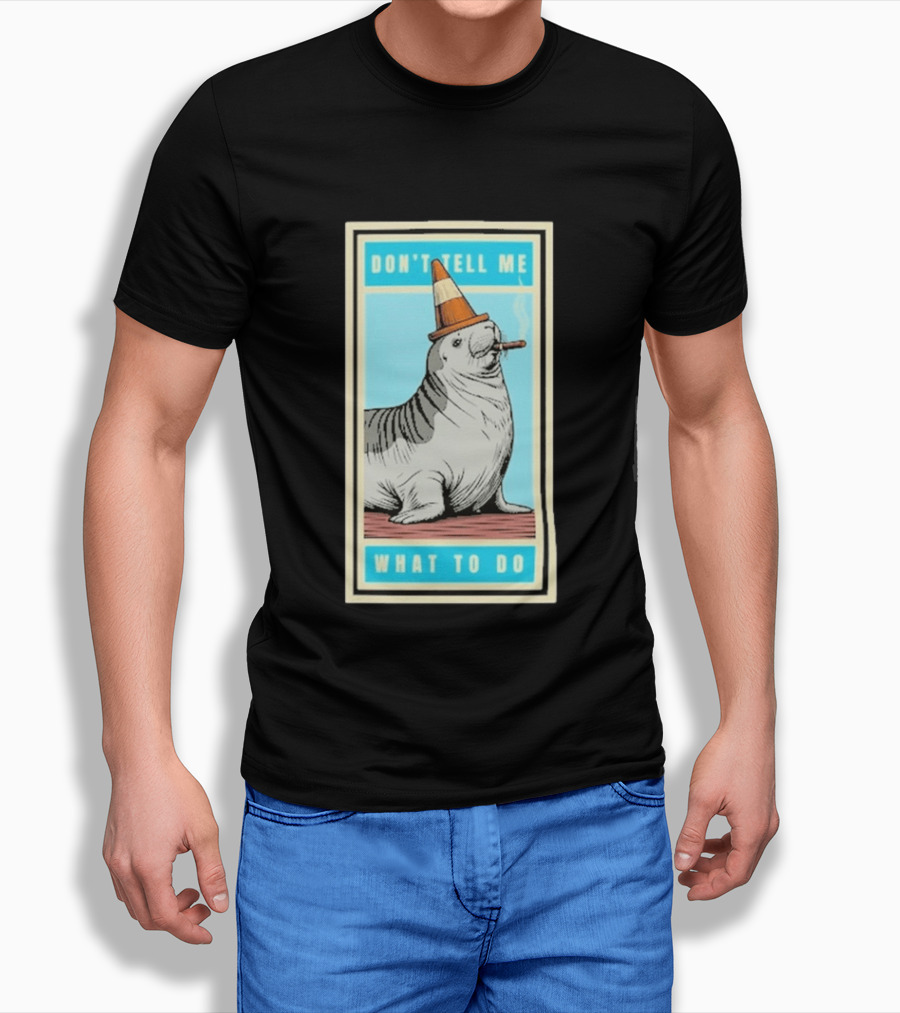 Neil The Seal Smoking Cigar Wearing Cone Don't Tell Me What To Do T-Shirt