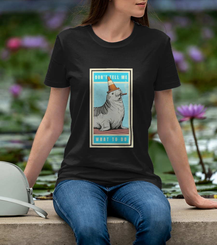 Neil The Seal Smoking Cigar Wearing Cone Don't Tell Me What To Do T-Shirt