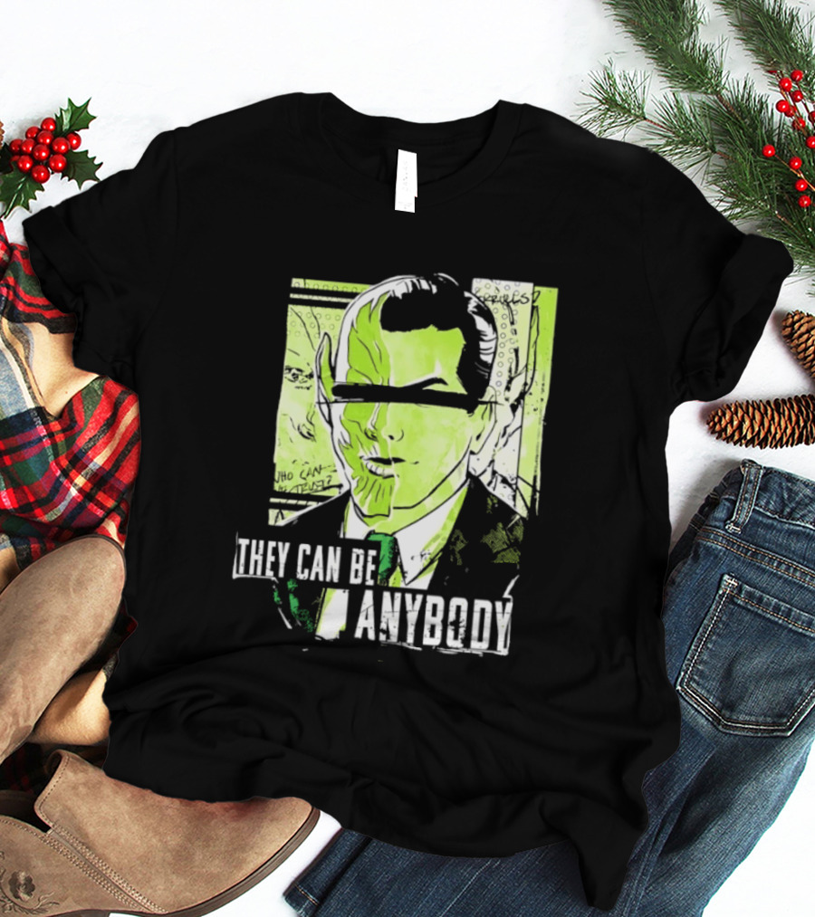 They Can Be Anybody Secret Invasion Marvel T-Shirt