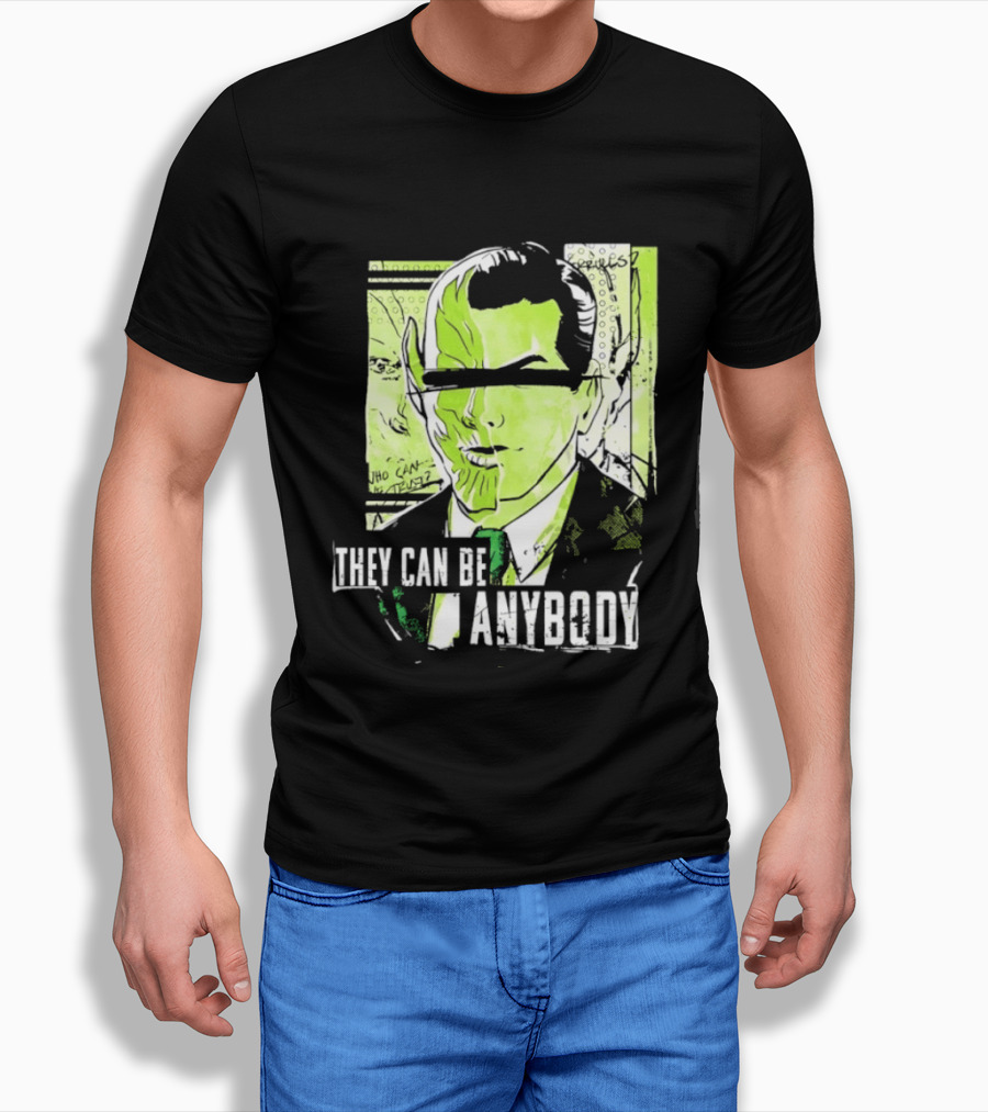They Can Be Anybody Secret Invasion Marvel T-Shirt
