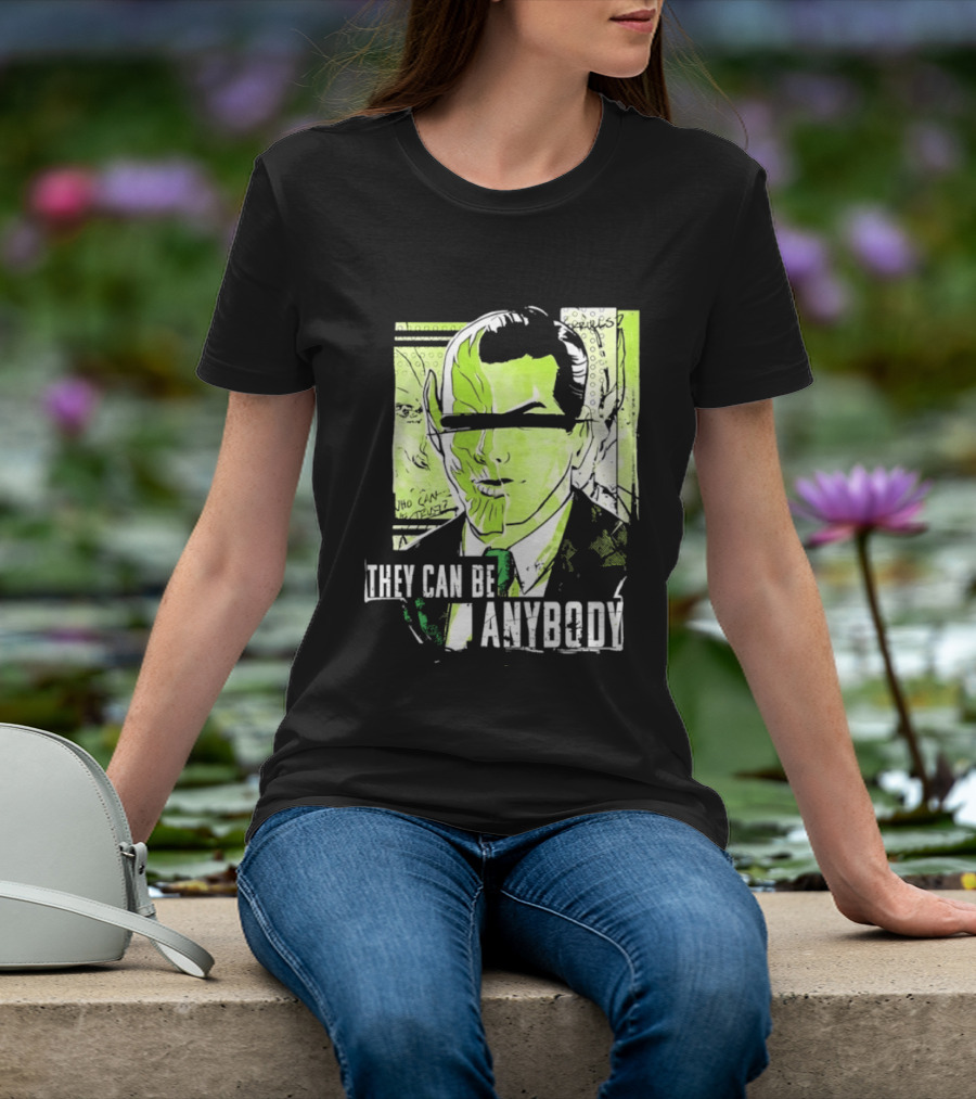 They Can Be Anybody Secret Invasion Marvel T-Shirt
