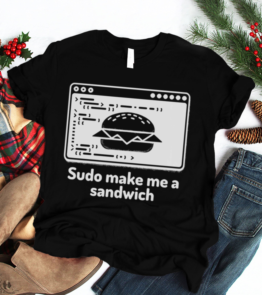 Sudo Make Me A Sandwich Linux Programmer Terminal Code Burger T-Shirt