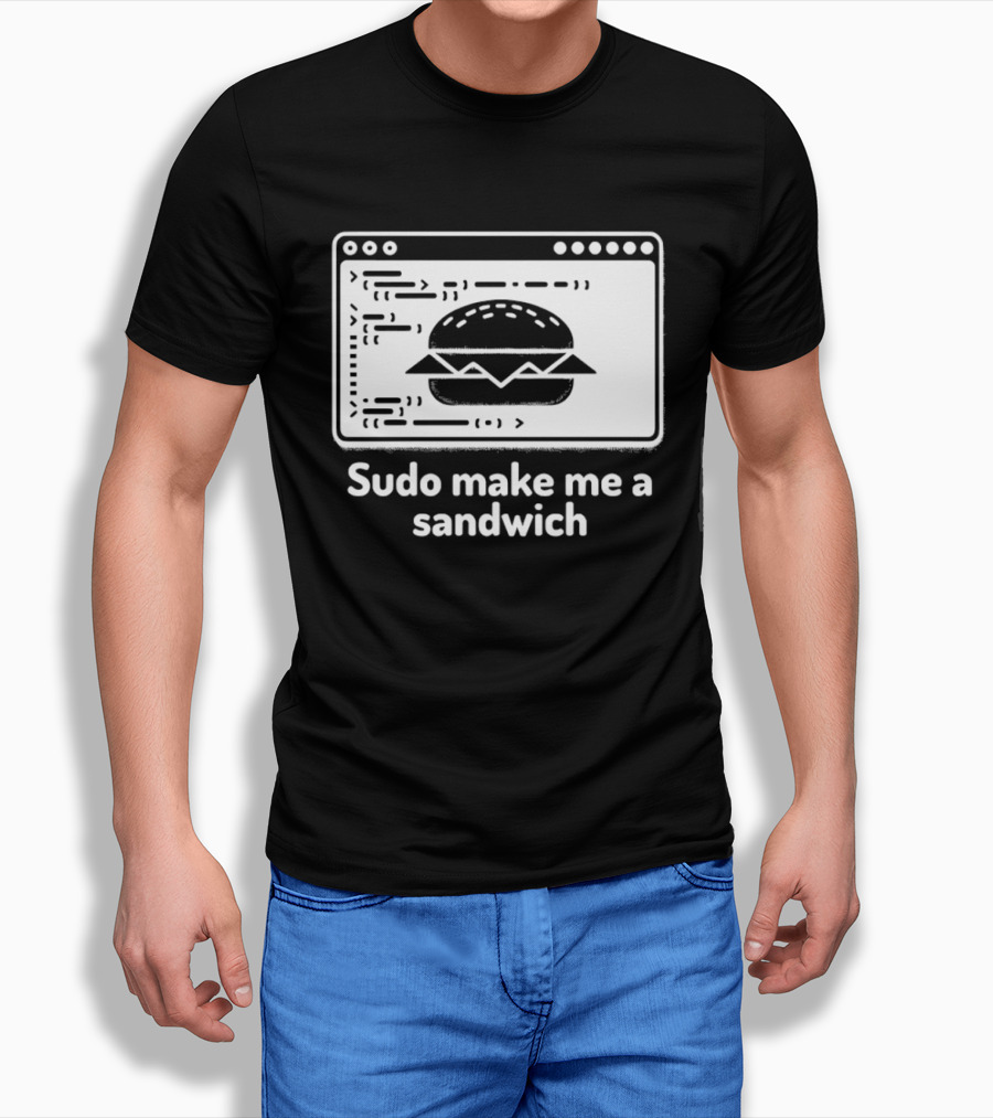 Sudo Make Me A Sandwich Linux Programmer Terminal Code Burger T-Shirt