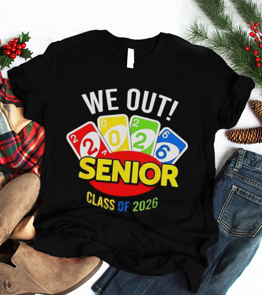 We Out Senior Class Of 2026 Card Game Inspired Senior Year Graduation T-Shirt