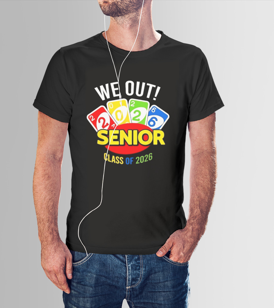 We Out Senior Class Of 2026 Card Game Inspired Senior Year Graduation T-Shirt