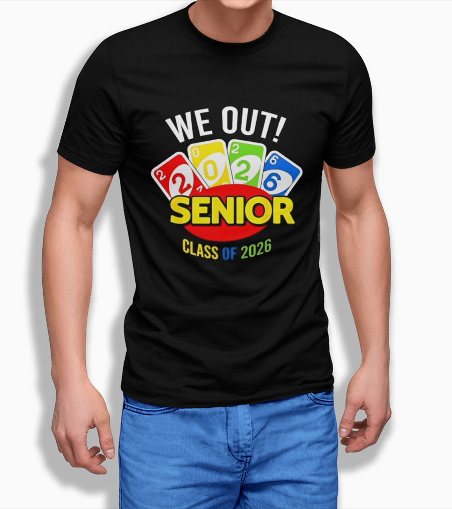 We Out Senior Class Of 2026 Card Game Inspired Senior Year Graduation T-Shirt