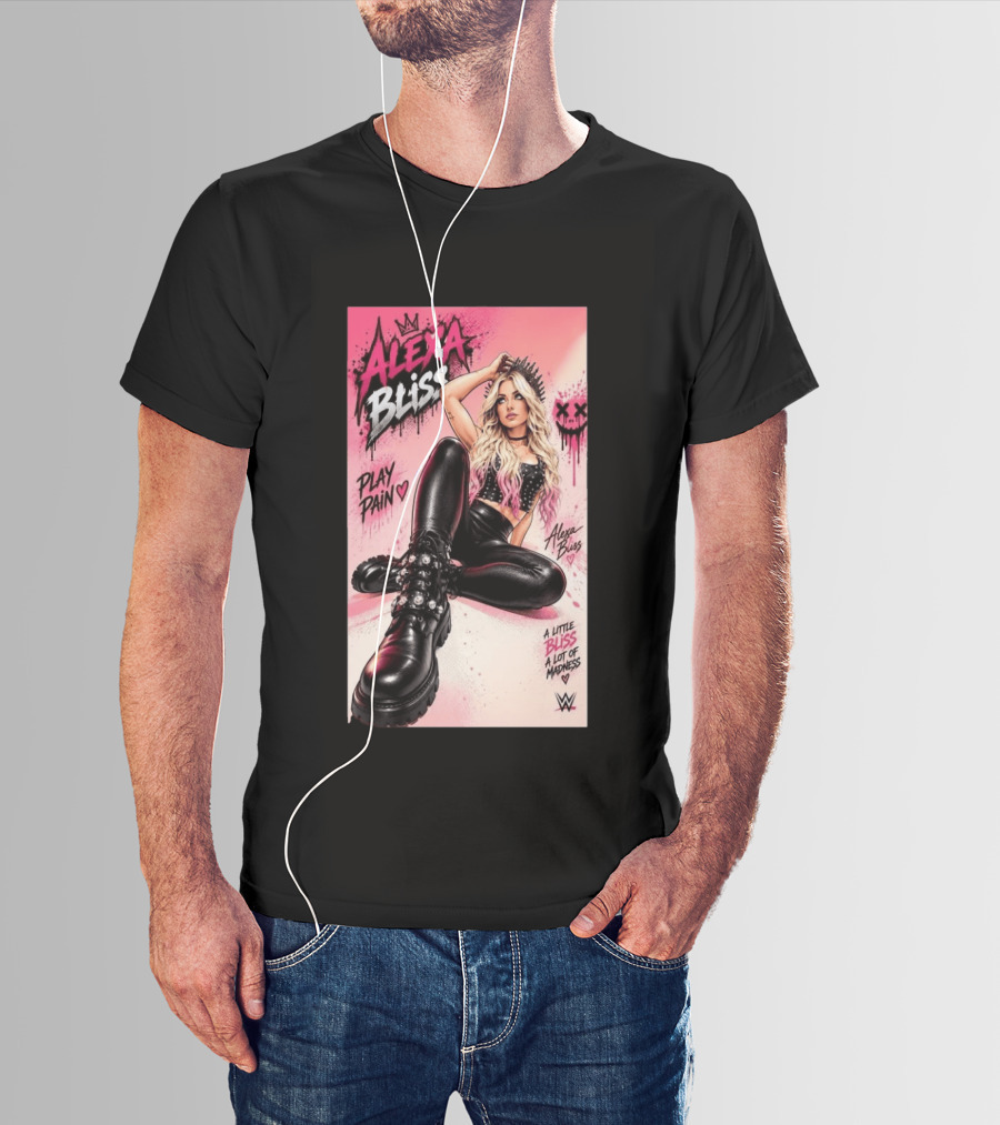 WWE Alexa Bliss Play Pain A Little Bliss A Lot Of Madness T-Shirt