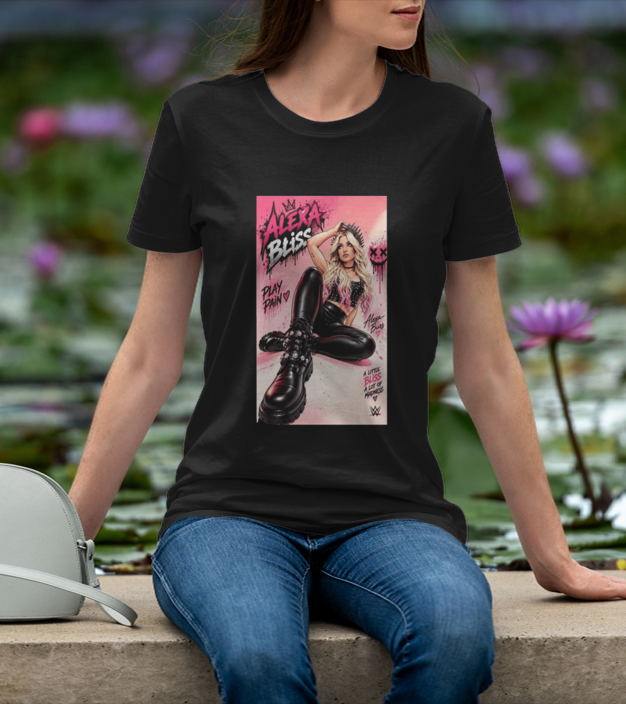 WWE Alexa Bliss Play Pain A Little Bliss A Lot Of Madness T-Shirt