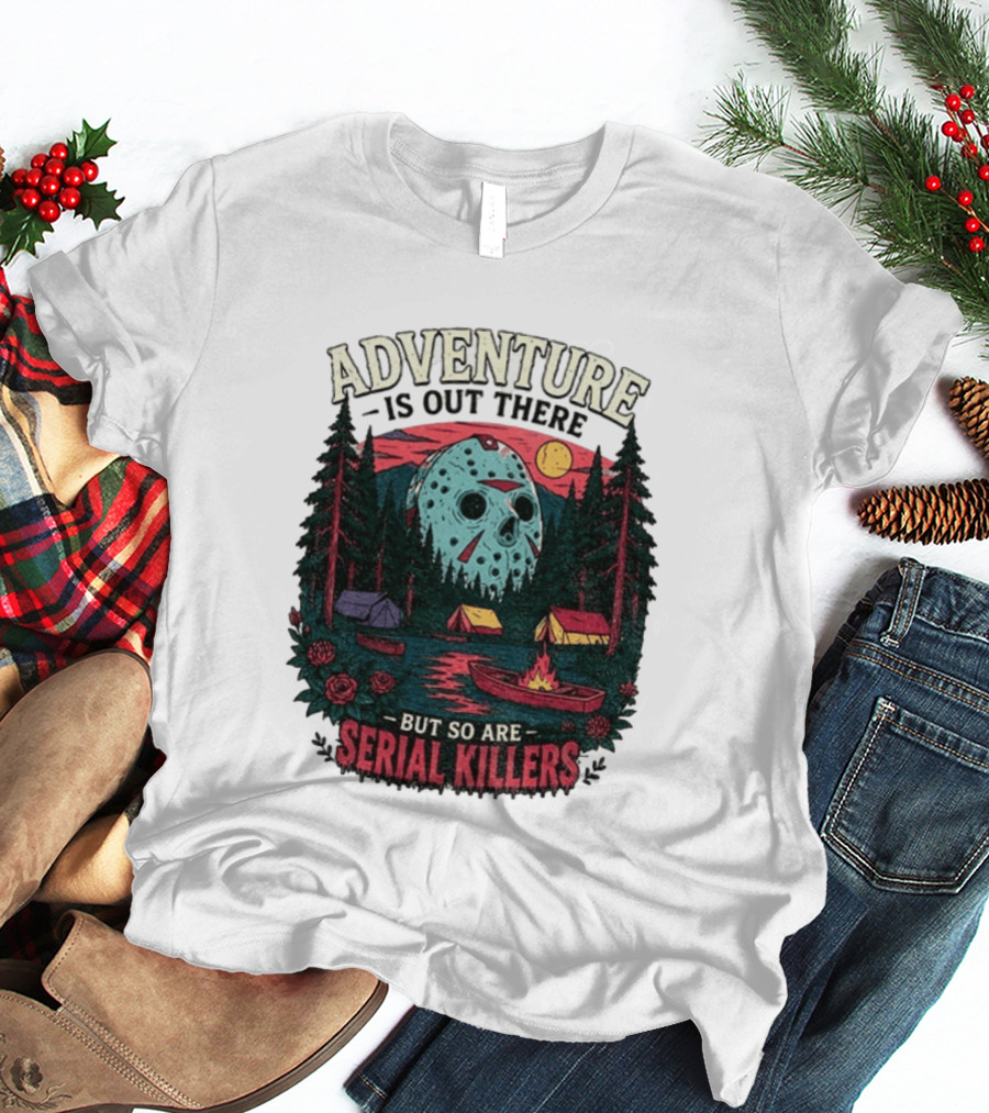 Adventure Is Out There But So Are Serial Killers Halloween Mask Camping Scene T-Shirt