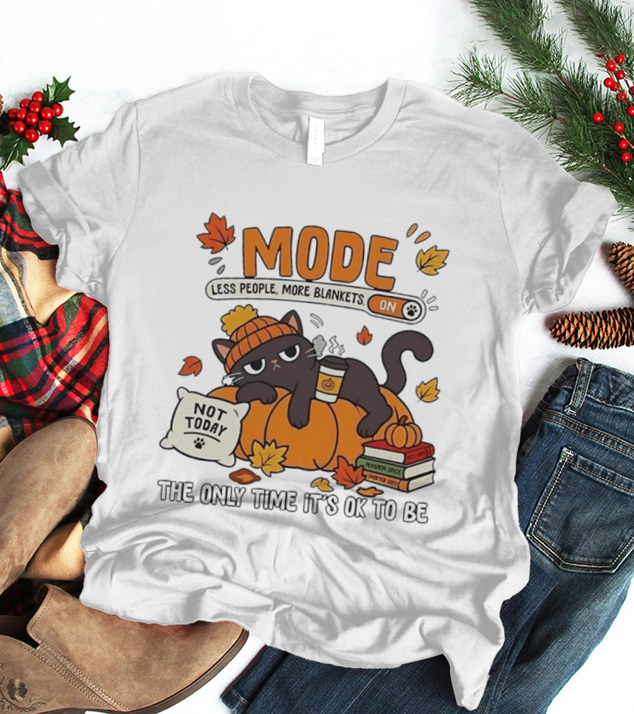Mode On Less People More Blankets Not Today Cozy Vibes With Pumpkin Spice Black Cat T-Shirt