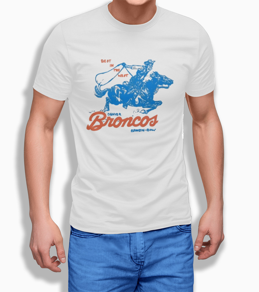 Denver Broncos Best In The West Cowboy Broken Bow T-Shirt