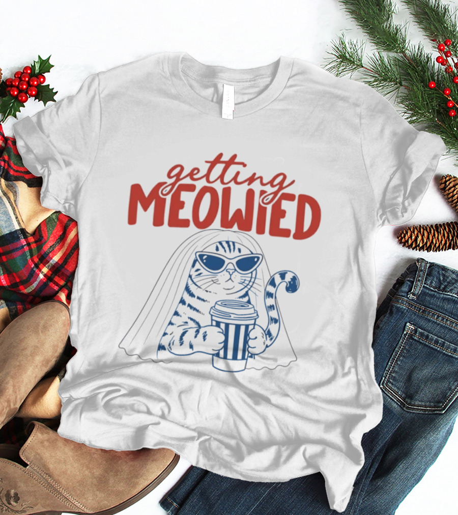 Getting Meowied Cat Bride Coffee Lover Wedding T-Shirt