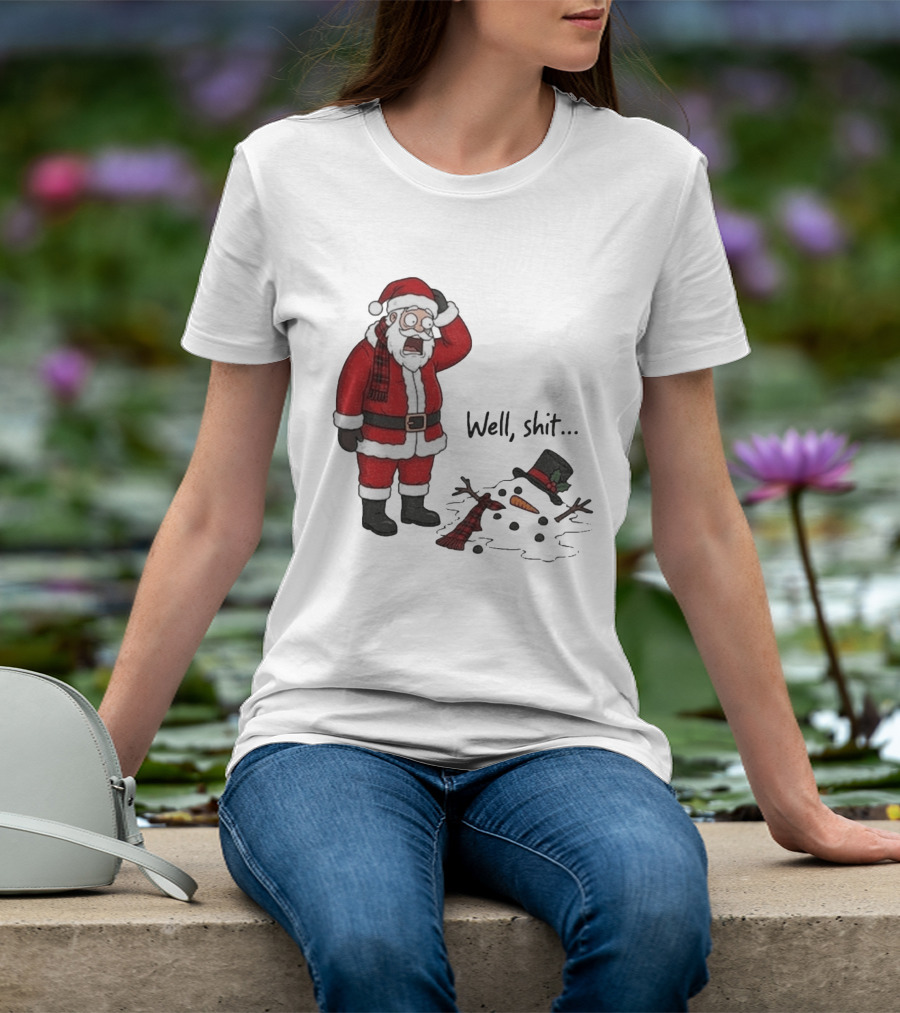 Santa Well Shit Xmas With Melted Snowman T-Shirt