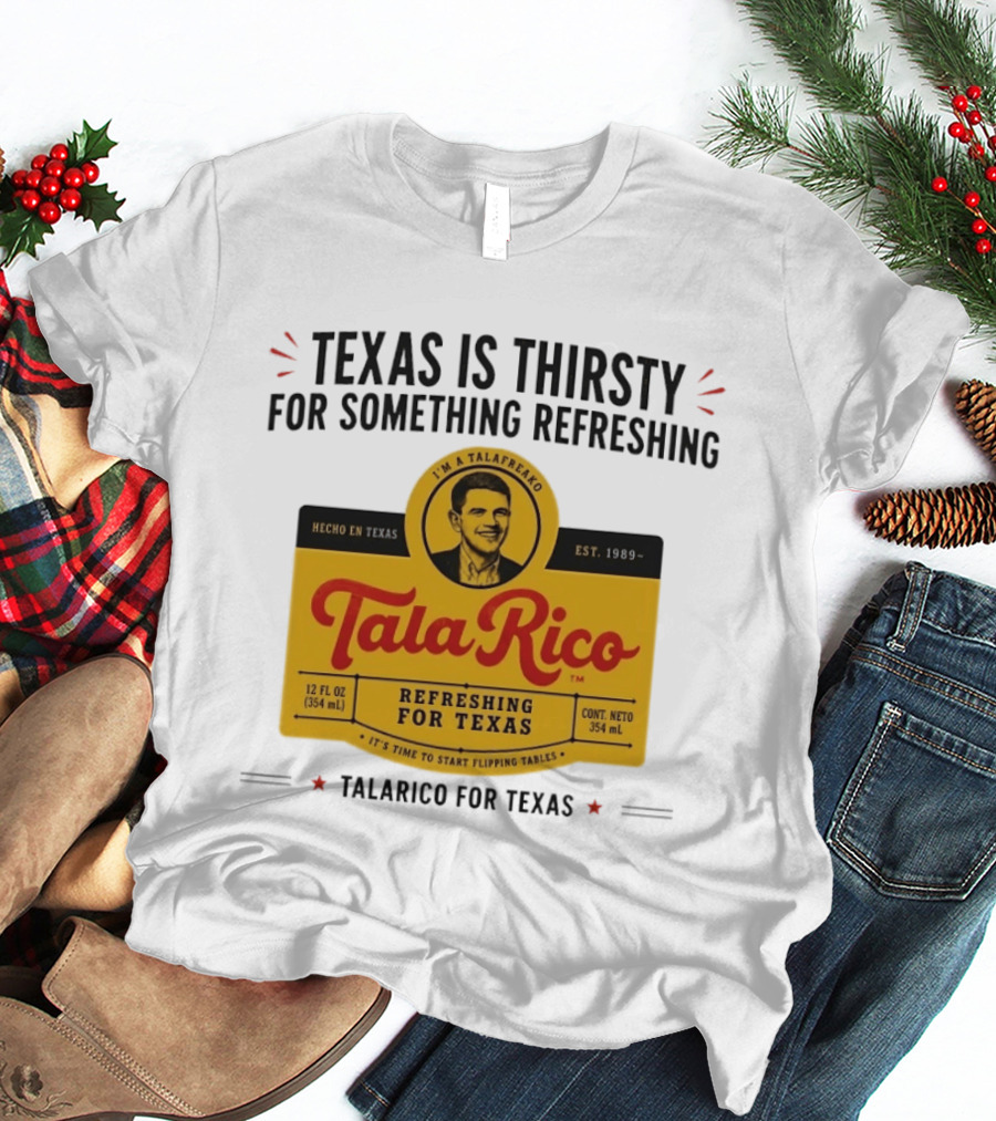 Tala Rico Refreshing For Texas Talarico For Texas T-Shirt
